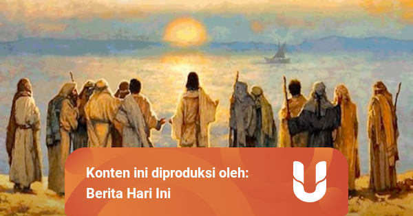 Mengenal 12 Murid Yesus Yang Diutus Sebagai Rasul Kumparan Mengenal 12 Murid Yesus Yang Diutus Sebagai Rasul Kumparan